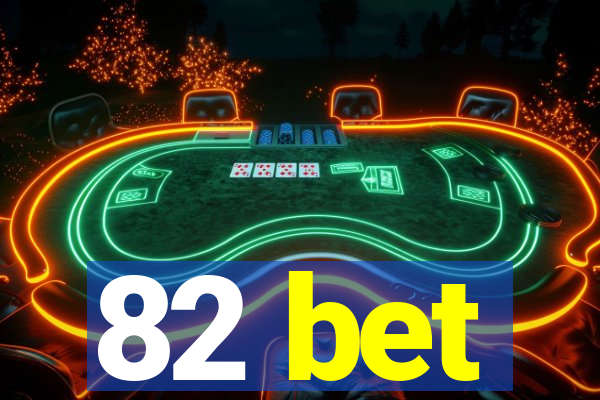 82 bet